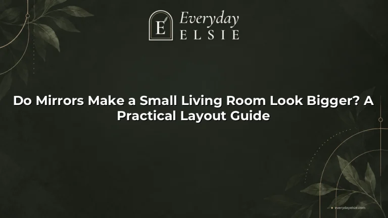 Do Mirrors Make a Small Living Room Look Bigger? A Practical Layout Guide